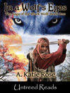 In a Wolf's Eyes The Saga of the Black Wolf, Book 1 by A. Katie Rose eBook